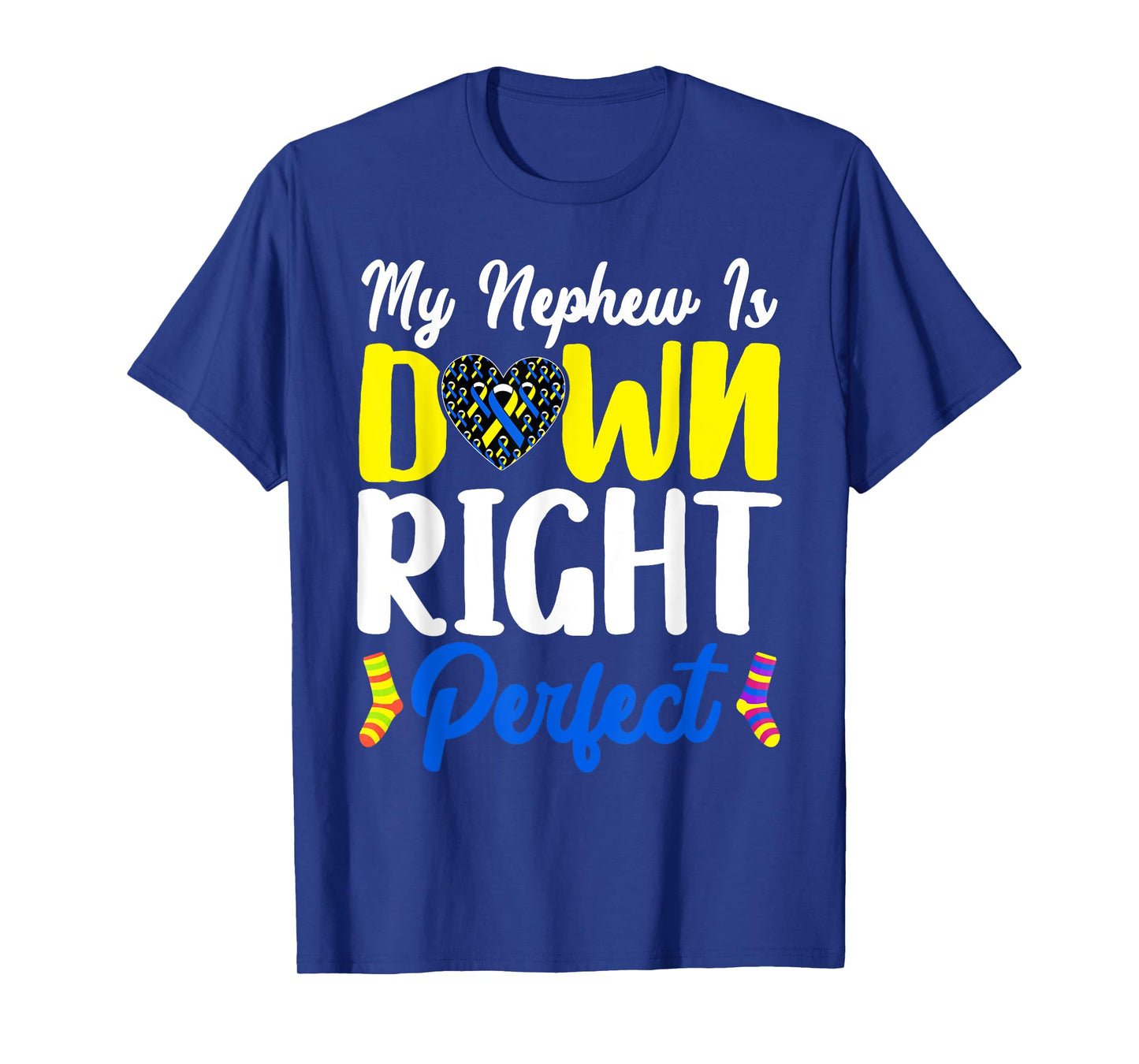 My Nephew Down Right Perfect T21 Down Syndrome Aunt Uncle T-Shirt