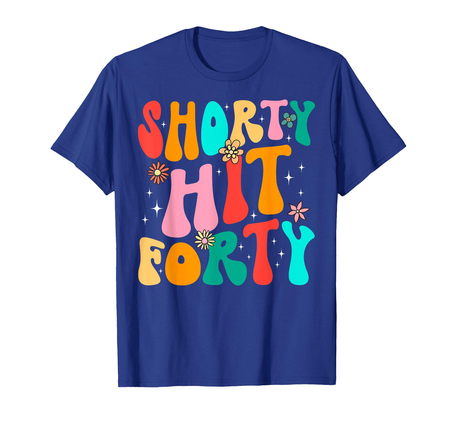 Funny Shorty Hit Forty Turning 40th Birthday Hello Forties T-Shirt