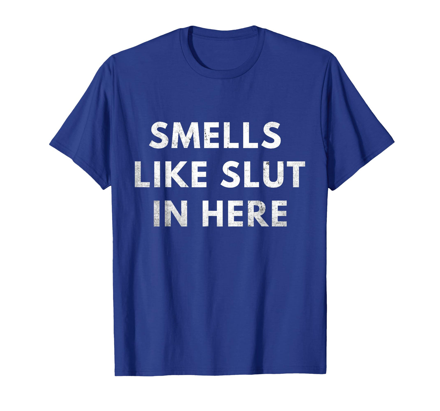 Smells Like Slut In Here, Offensive Adult Humor, Funny T-Shirt
