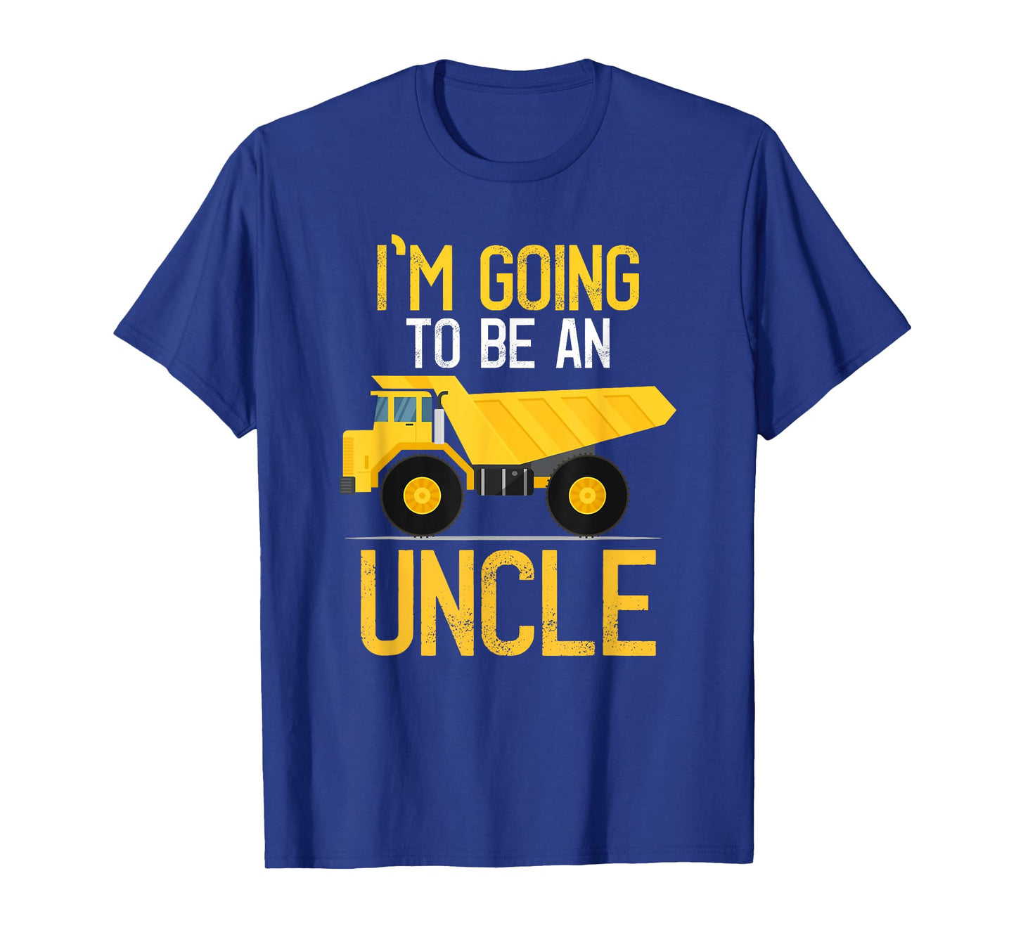 Dump Truck I'm Going To Be An Uncle New Baby T-Shirt