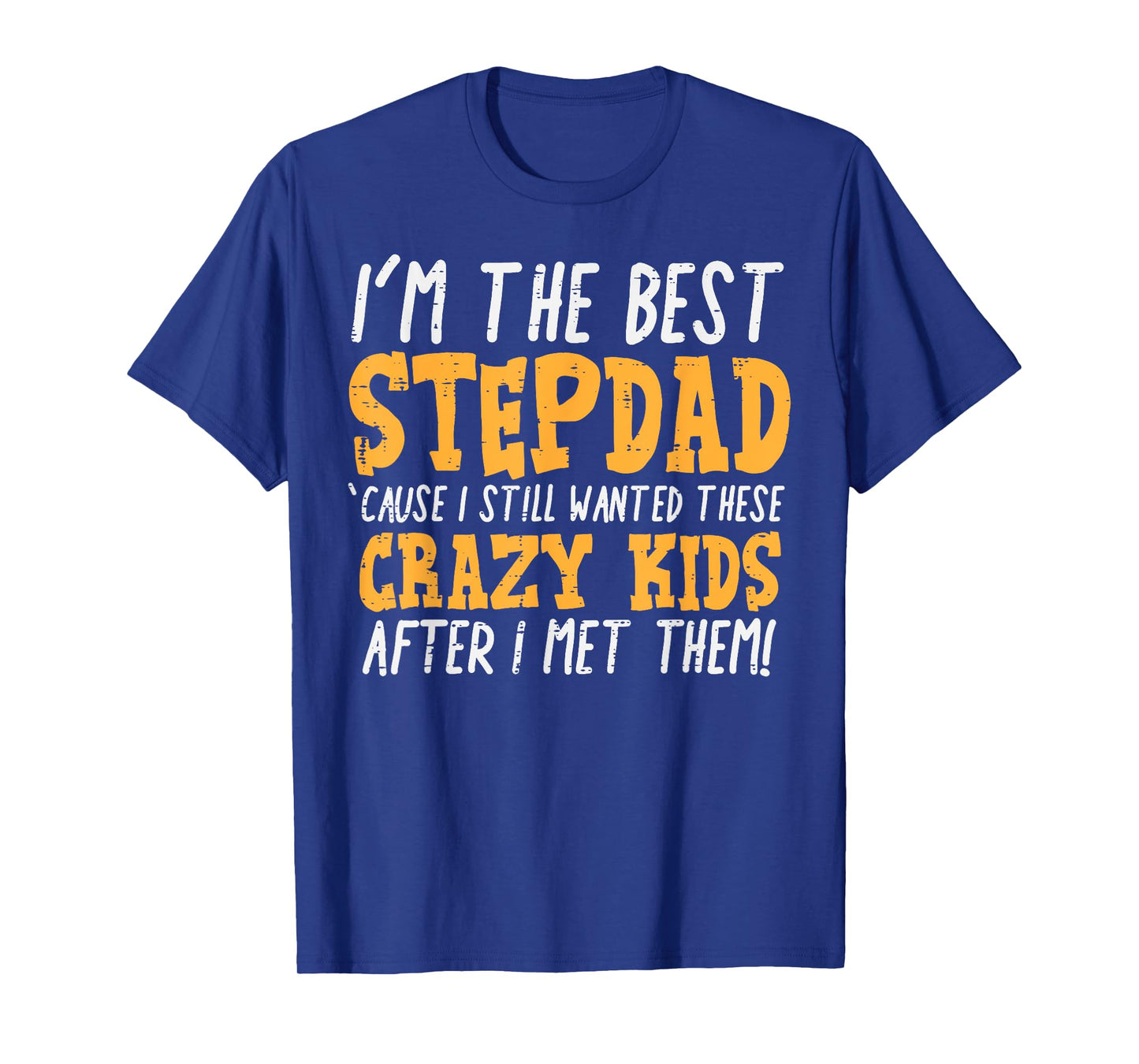 Im The Best Stepdad Crazy Kids Funny Fathers Day Stepfather T-Shirt