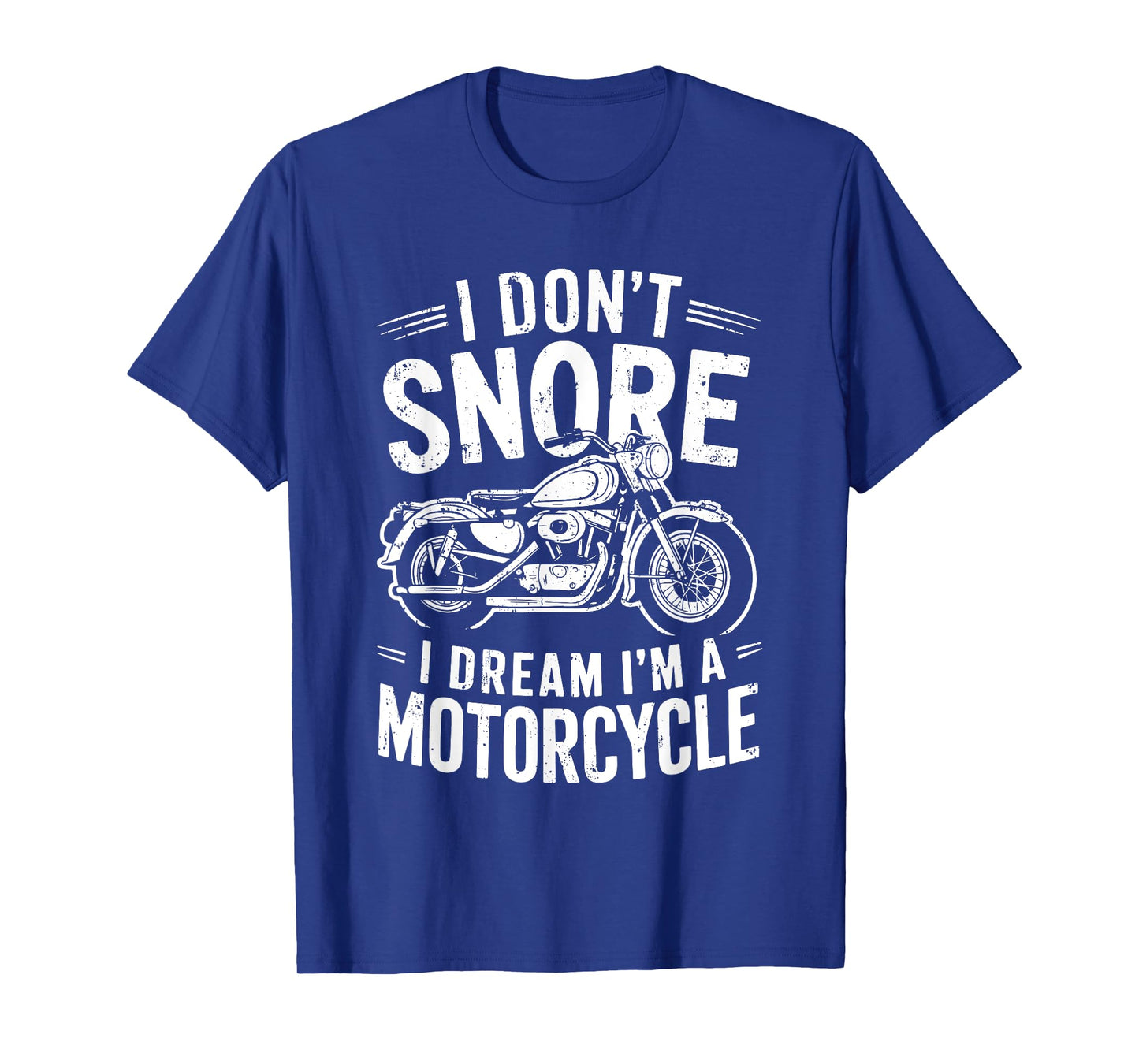 I Don't Snore I Dream I'm A Motorcycle Shirt Snoring Biker T-Shirt