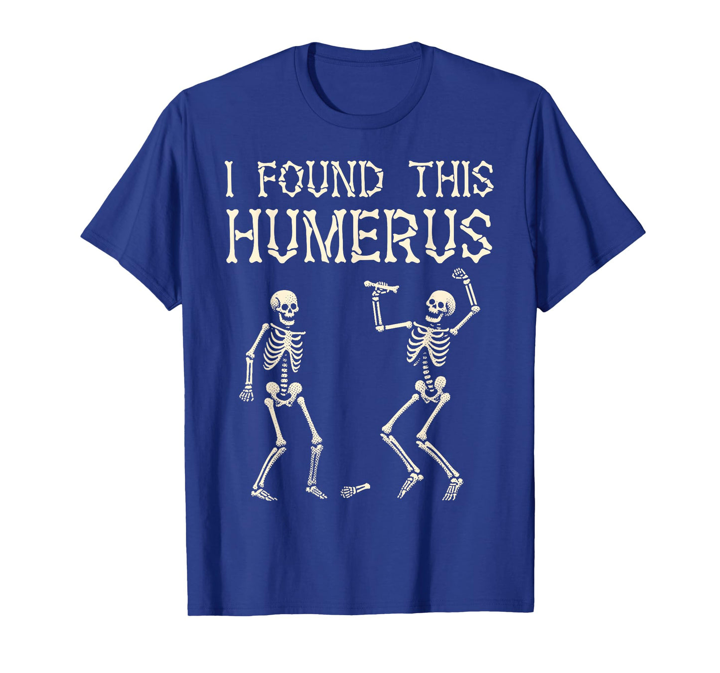 Halloween Skeleton I Found This Humerus Funny Costume Men T-Shirt