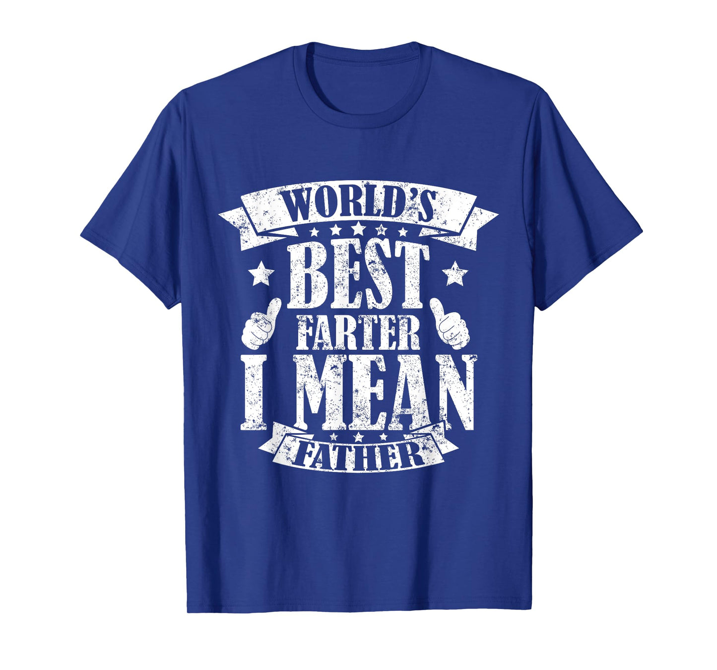 World's Best Farter I Mean Father Father's Day Mens T-Shirt