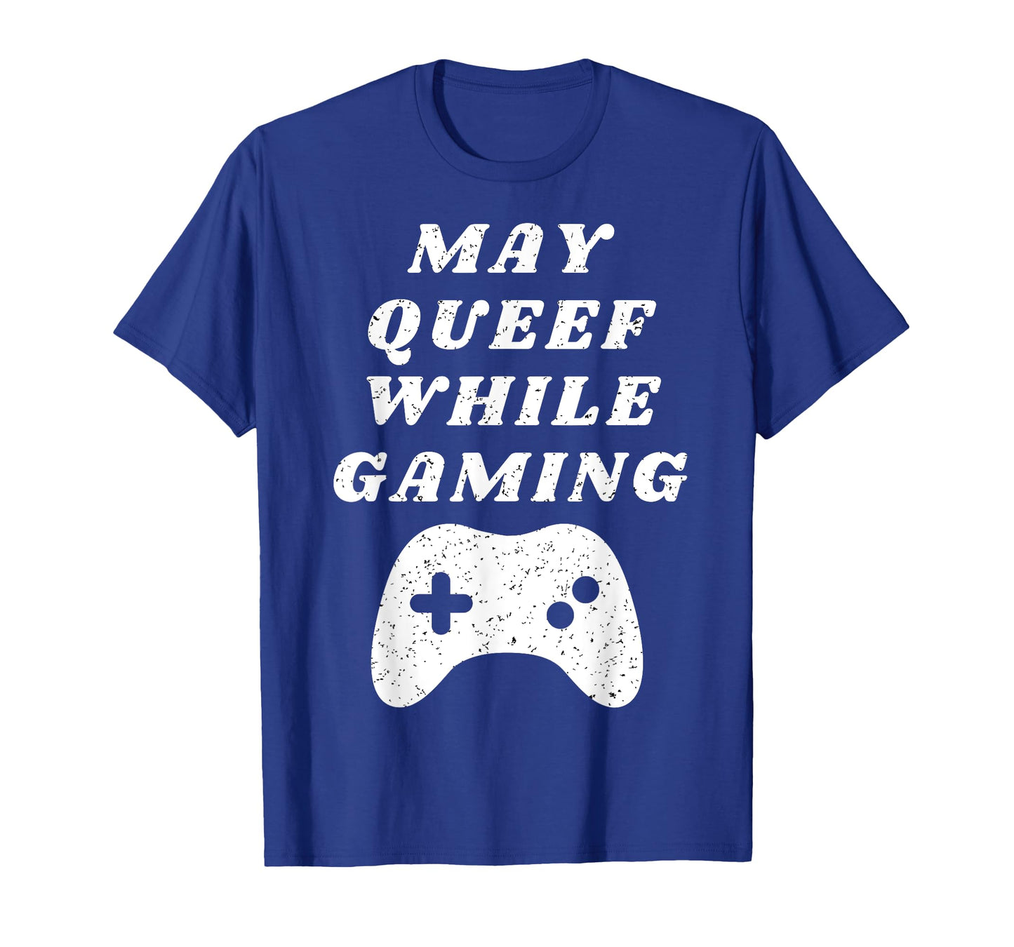 Fart May Queef While Gaming Funny Video Gamer Apparel T-Shirt