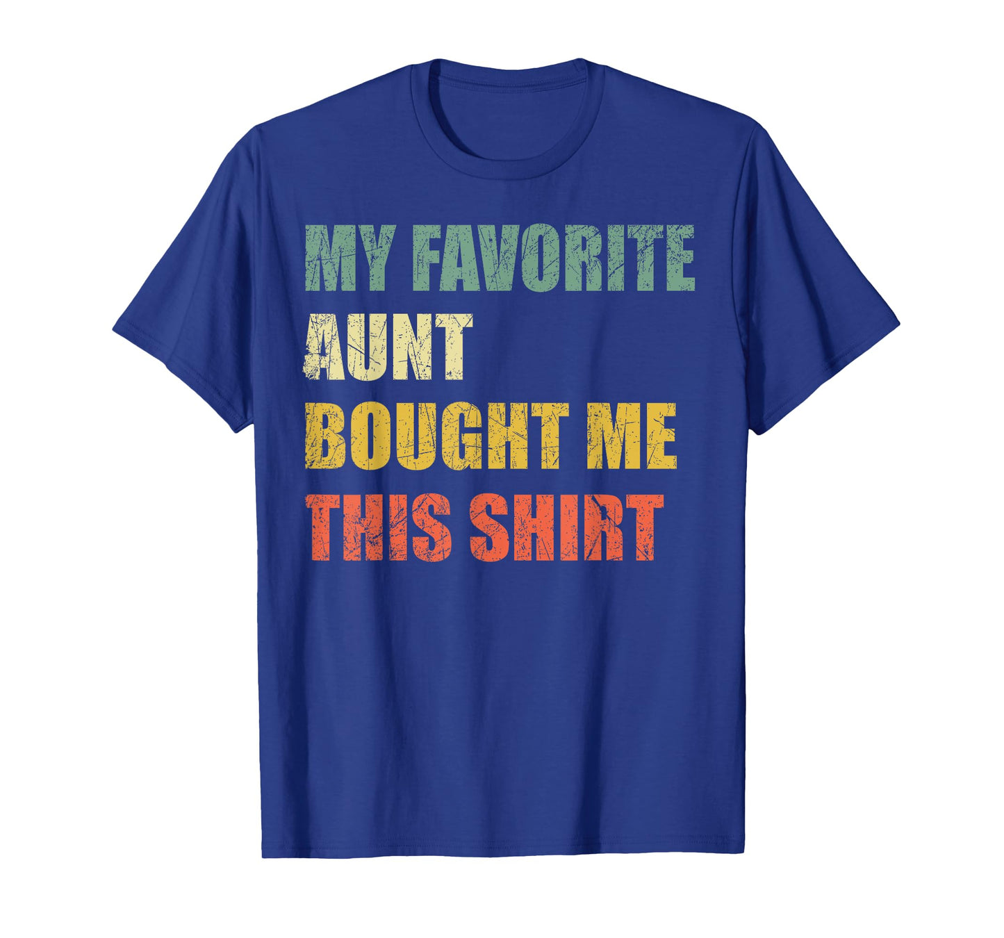 My Favorite Aunt Bought Me This Shirt T-Shirt
