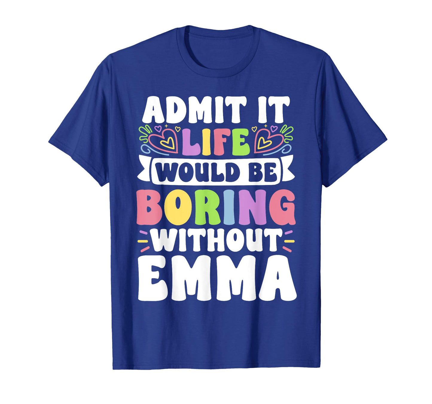 Emma Personalized Name Funny Saying First Name Family T-Shirt