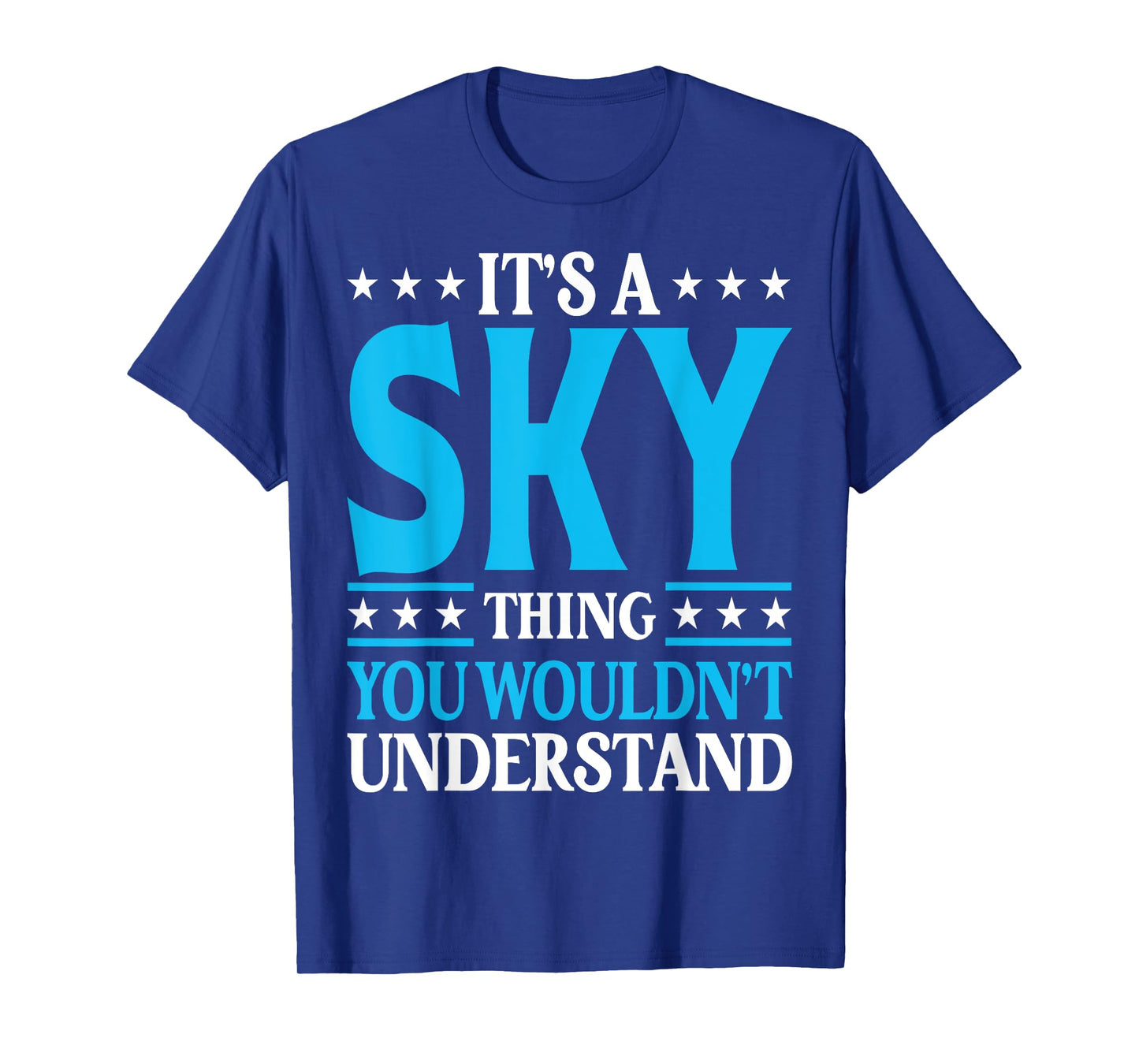 It's A Sky Thing Wouldn't Understand Personal Name Sky T-Shirt