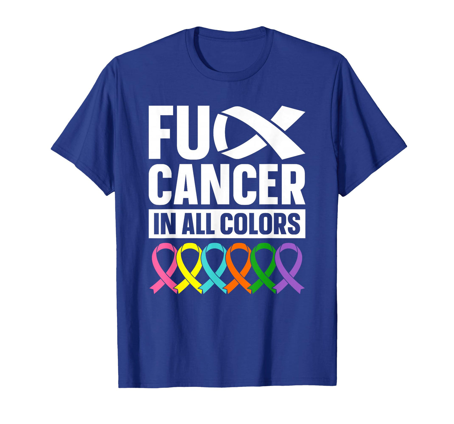 Fuck Cancer Every Day In All Color T-Shirt