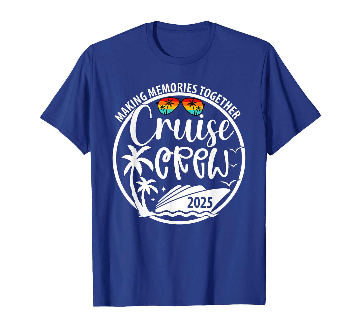 Cruise Crew 2025 Making Memories Together Summer Vacation T-Shirt