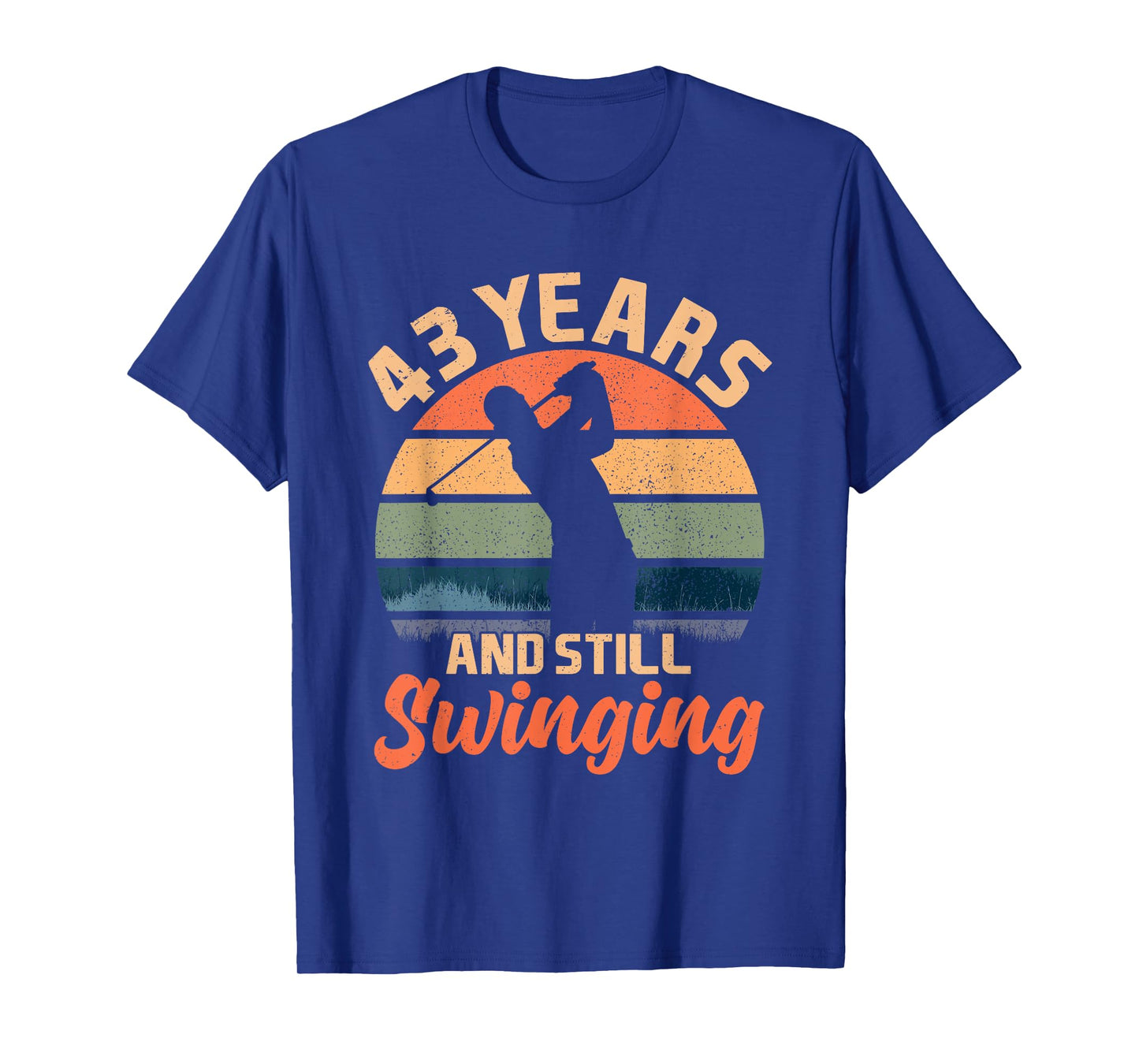 43 Years And Still Swinging Golf 43 Birthday Gifts 43th BDay T-Shirt