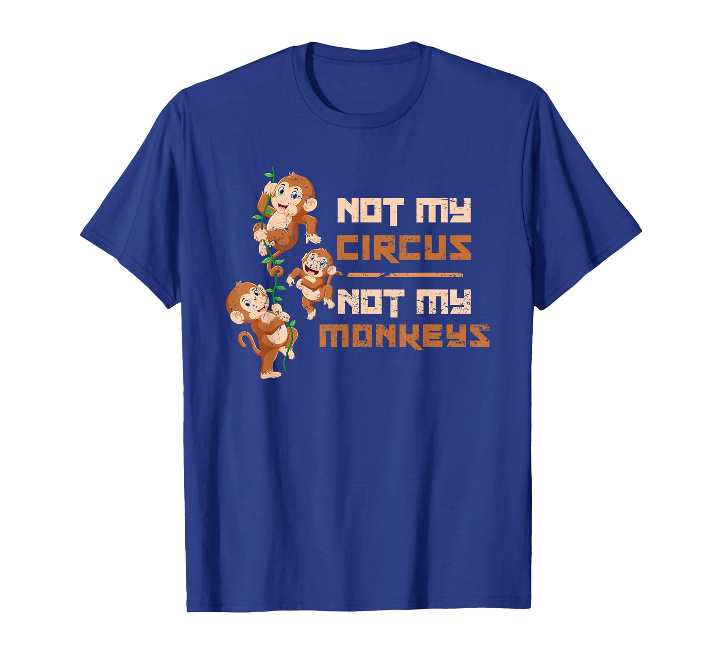 Not My Circus Not My Monkeys T-Shirt
