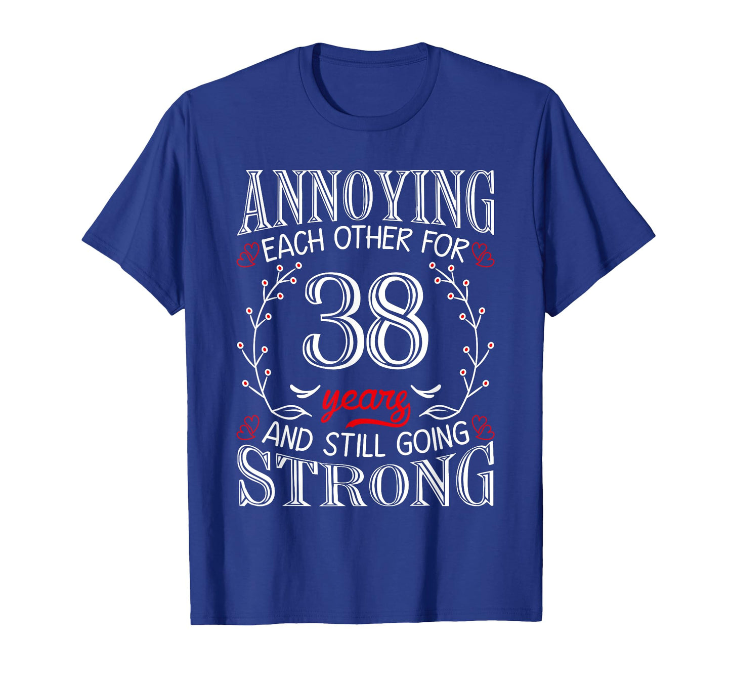 Annoying Each Other For 38 Years 38th Wedding Anniversary T-Shirt