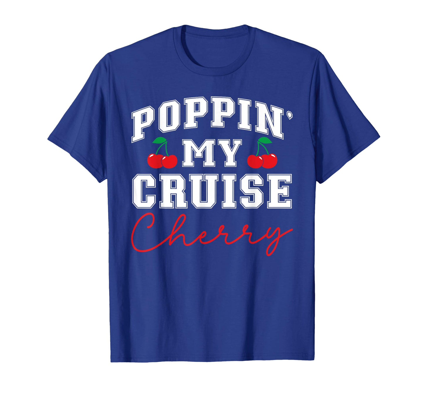 Poppin' My Cruise Cherry First Cruise Trip Vacation Ship Tee T-Shirt