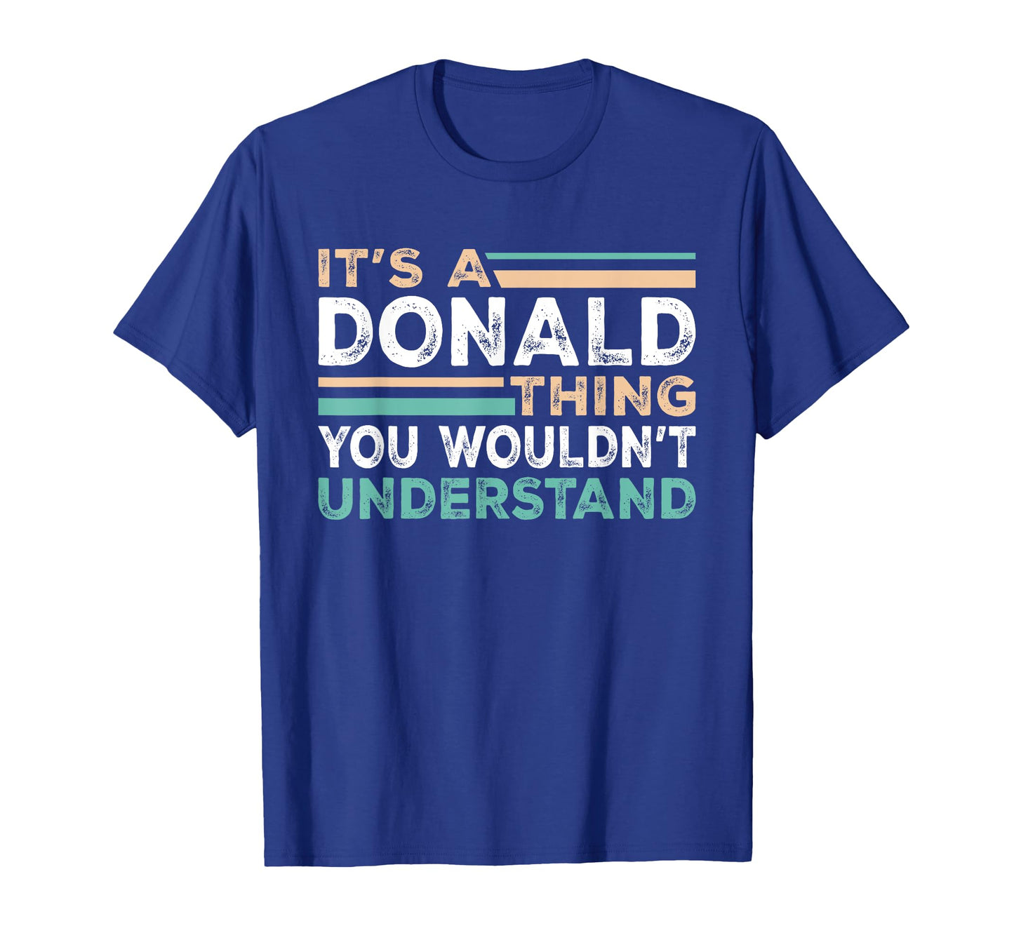 It's A Donald Thing You Wouldn't Understand Name Nickname T-Shirt