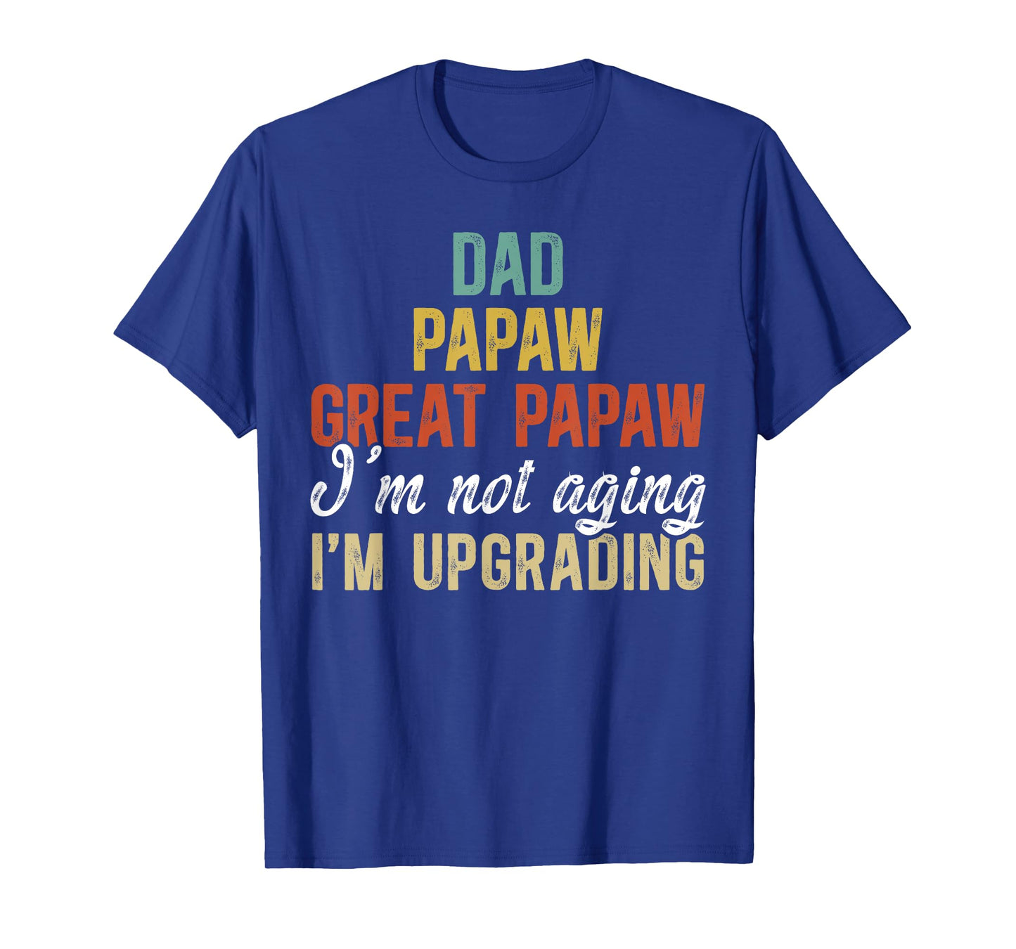 Dad Papaw Great Papaw I'm Upgrading Great Papaw T-Shirt