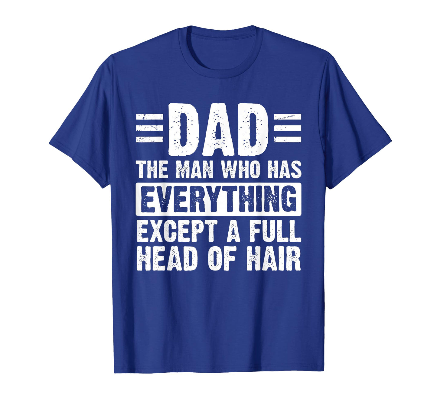 Dad The Man With Everything But A Full Head Of Hair T-Shirt