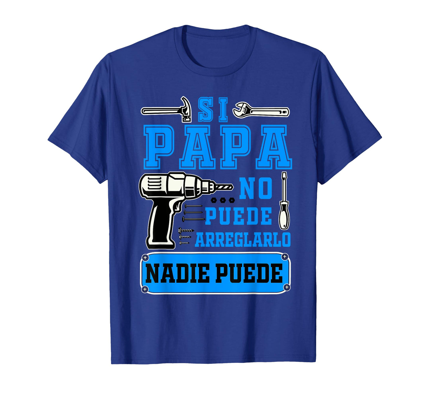Si papa no puede arreglarlo nadie puede Dad Spanish T-Shirt
