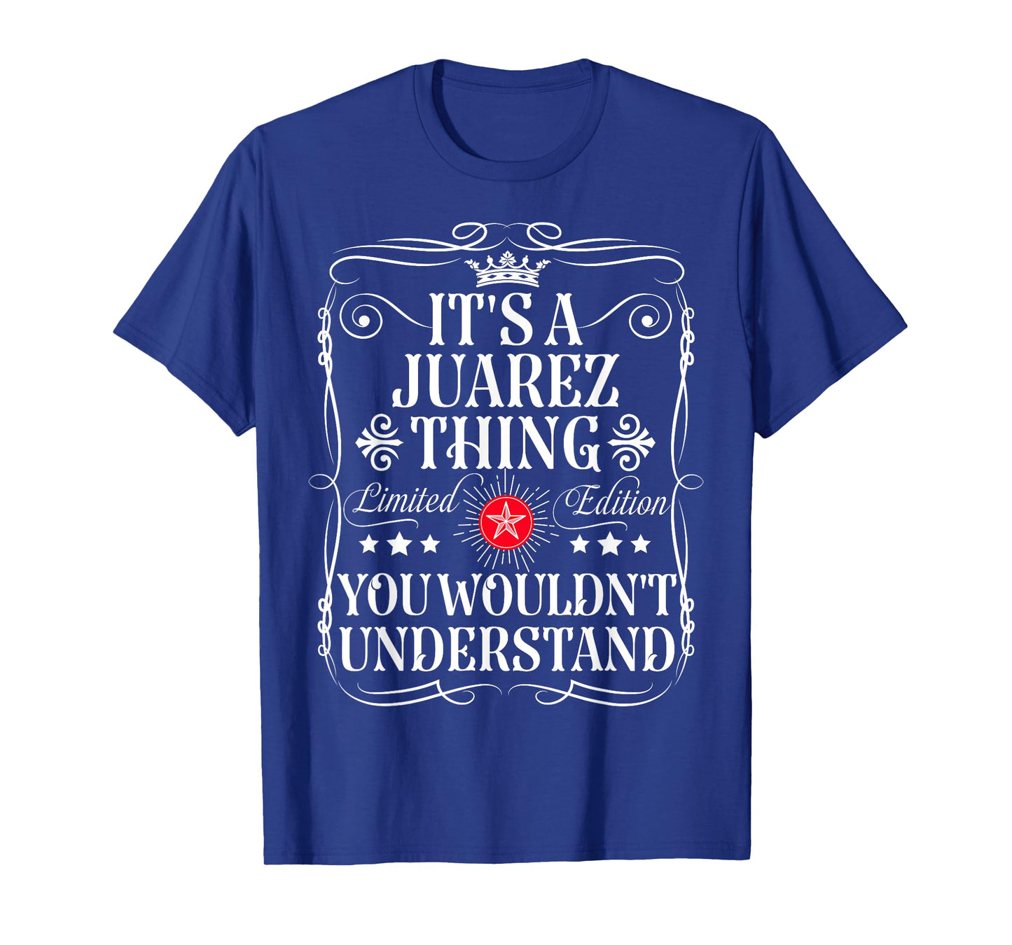 Juarez Name Its A Juarez Thing You Wouldn't Understand T-Shirt