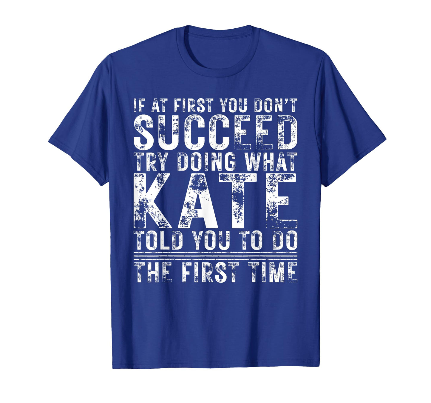 Funny If At First You Don't Succeed Birthday Kate Idea T-Shirt