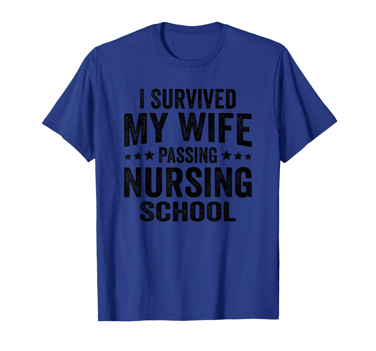 I Survived My Wife Passing Nursing School T-Shirt