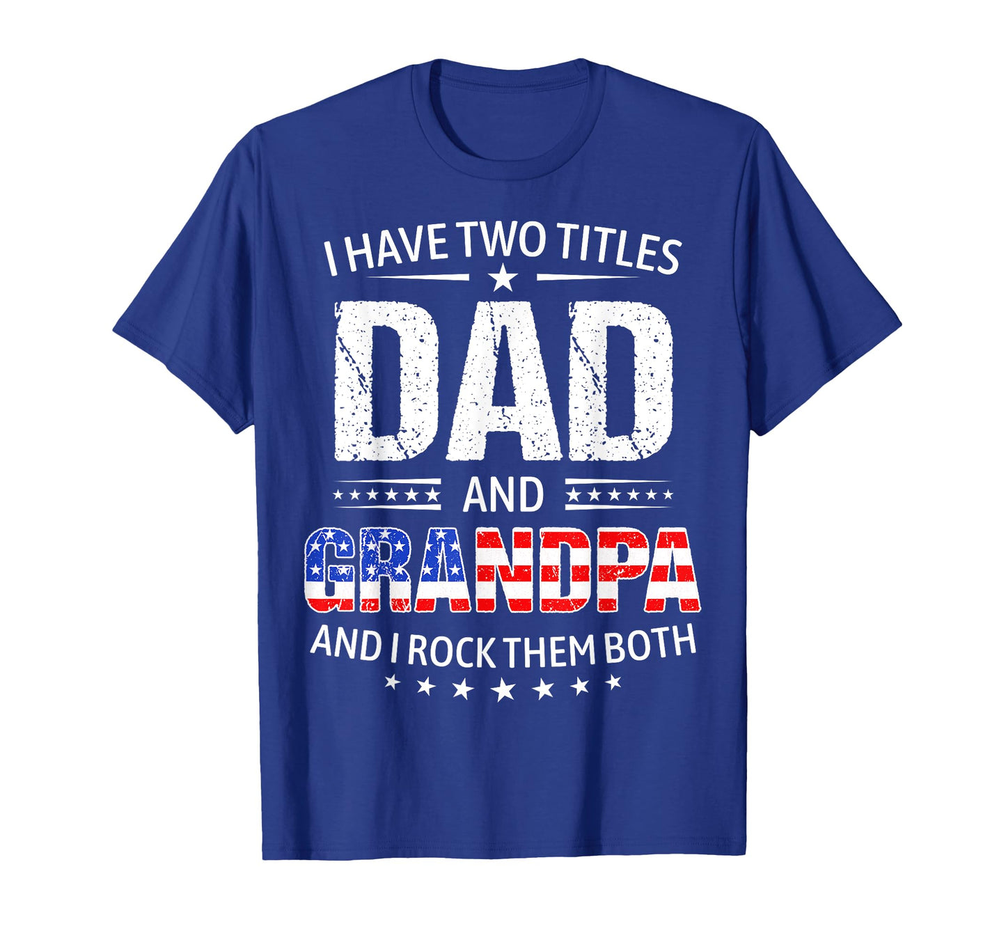 I Have Two Titles Dad And Grandpa Father's Day Grandpa Funny T-Shirt