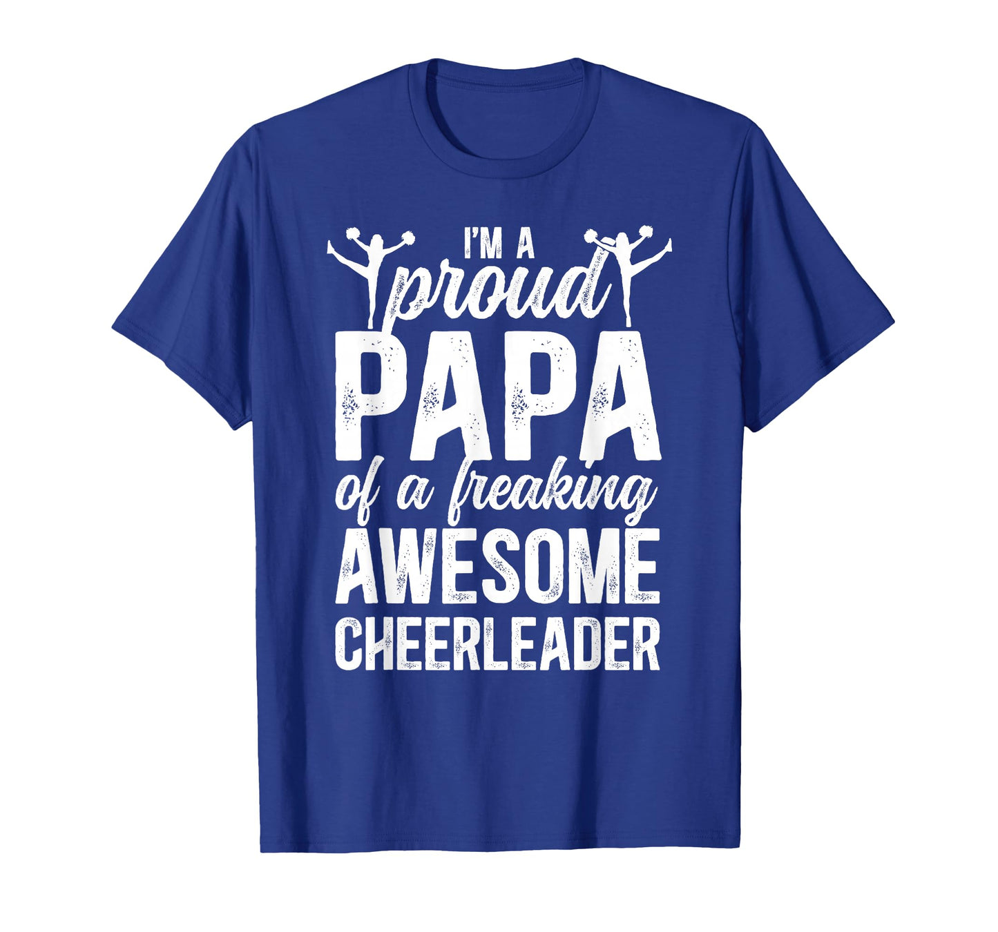 I'm A Proud Cheer Papa Of A Cheerleader Papa Grandpa T-Shirt
