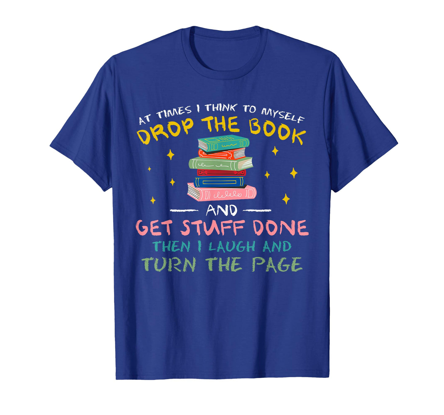 At Times I Think To Myself Drop The Book Funny Saying Humor T-Shirt