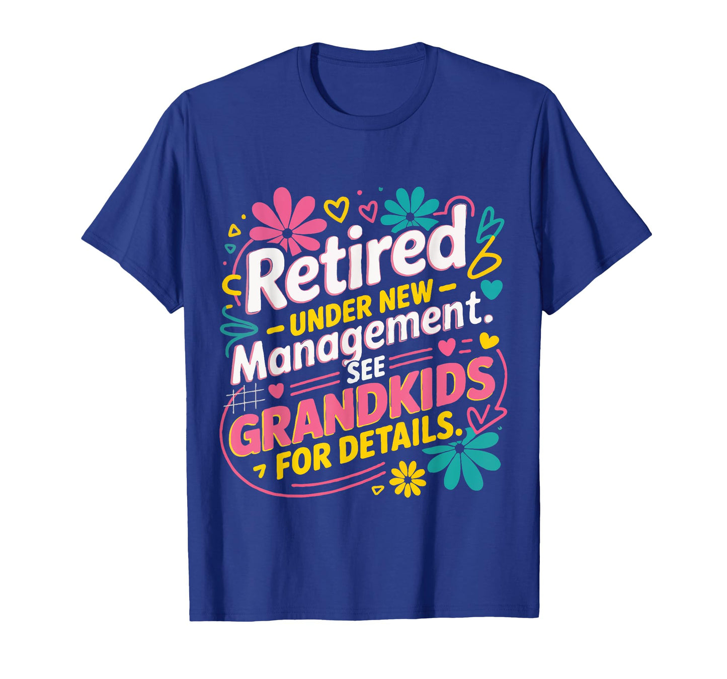 Funny Retirement Retired Under New Management See Grandkids T-Shirt
