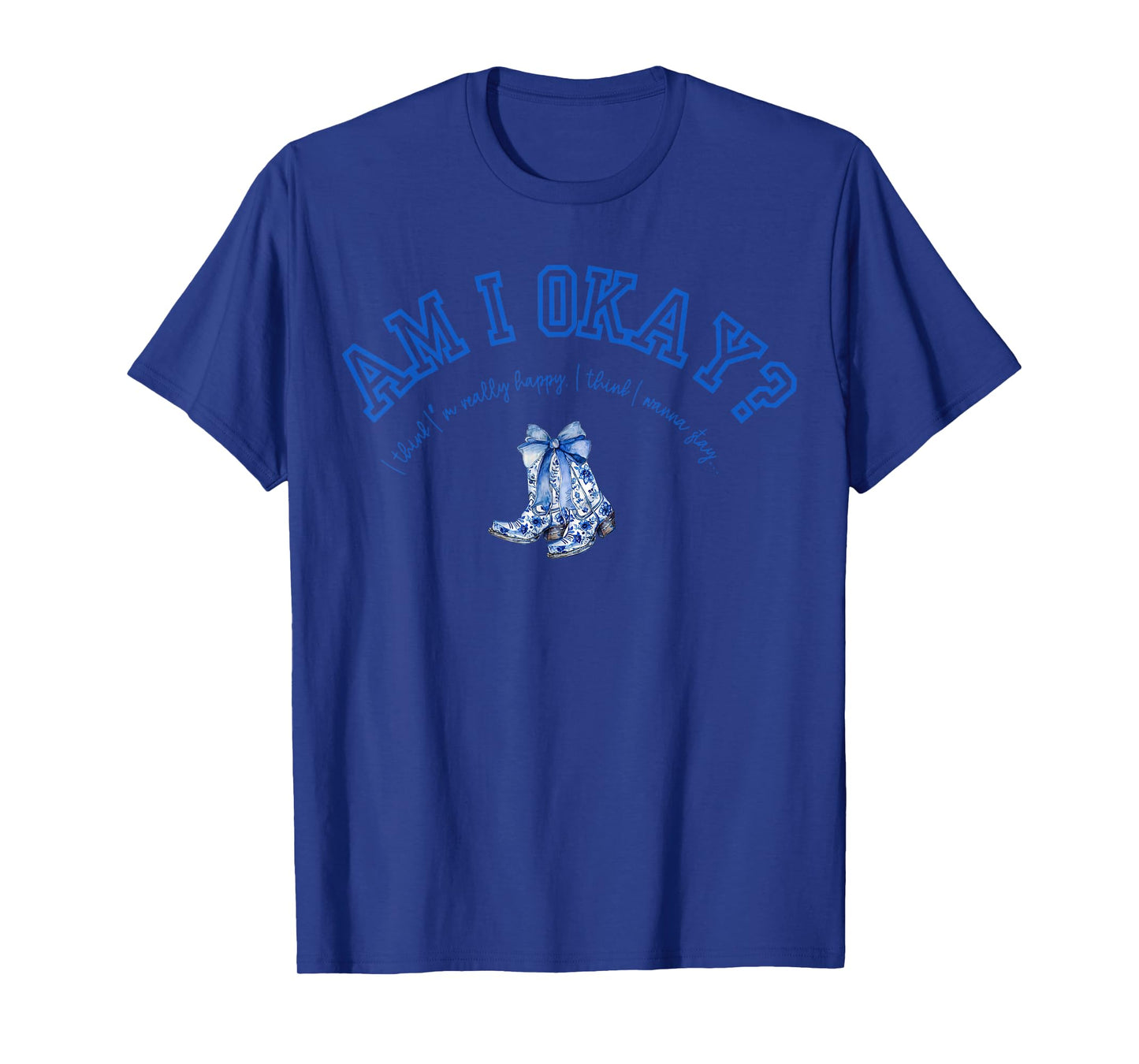 Am I Okay T-Shirt