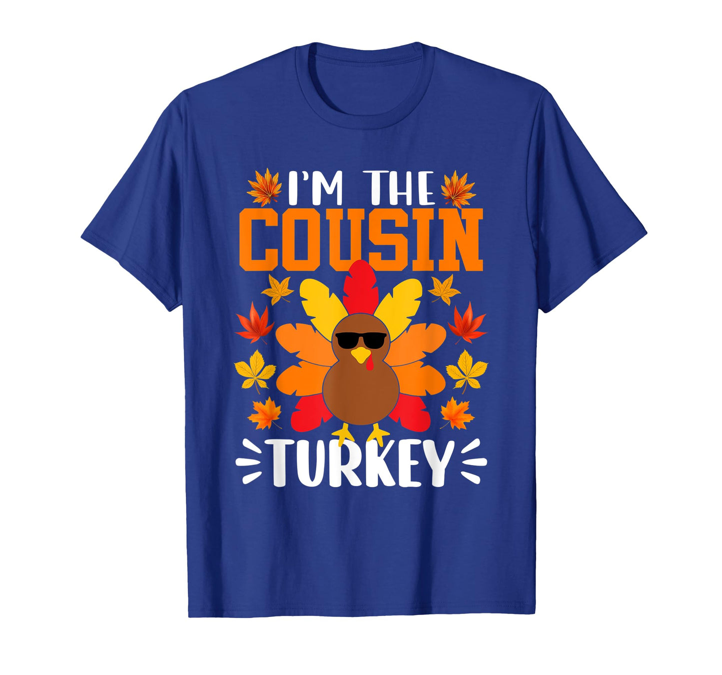 I'm The Cousin Turkey Shirt Funny Turkey Thanksgiving T-Shirt