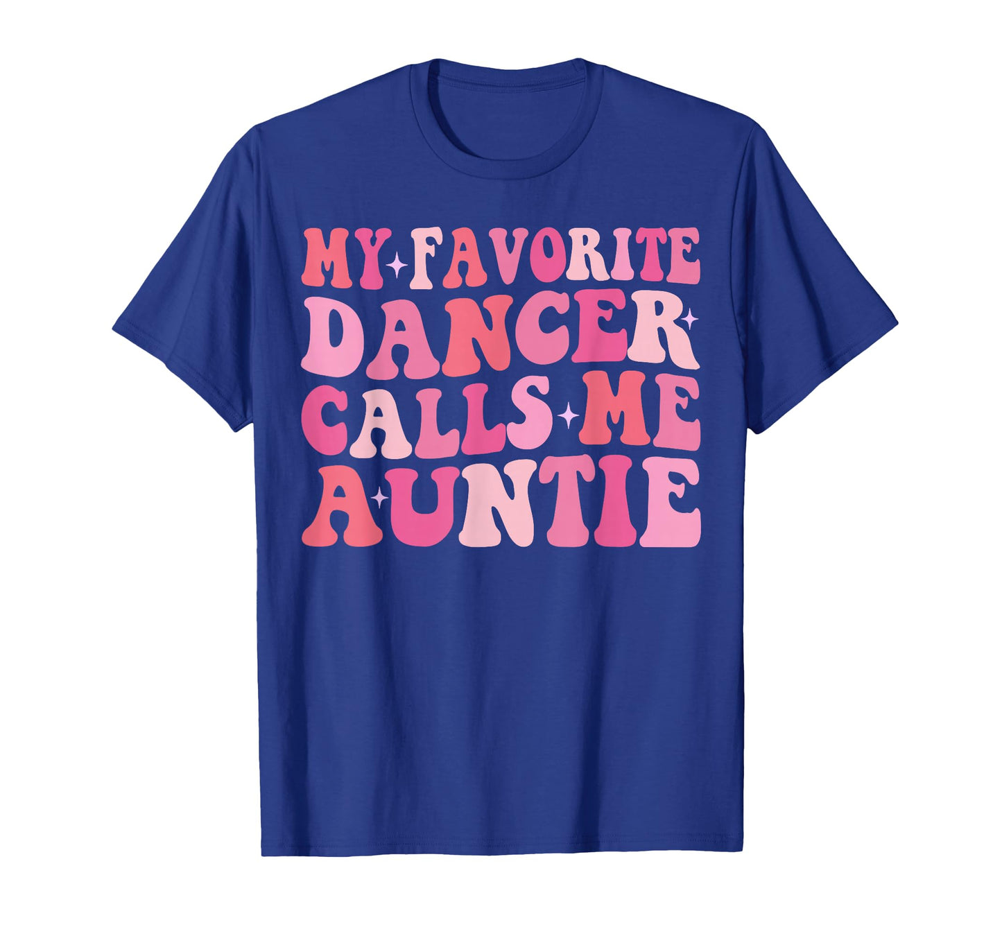 My Favorite Dancer Calls Me Auntie Dancing Mother's Day T-Shirt