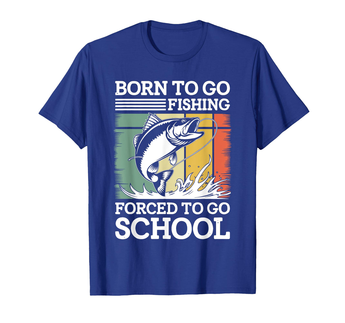 Born To Go Fishing Forced To Go To School Shirt Men Teen Boy T-Shirt