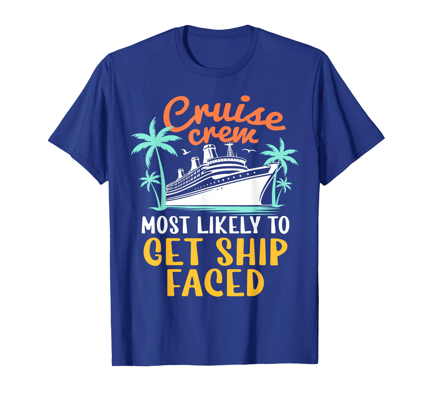 Cruise Crew Most Likely To Get Ship Faced Family Cruise 2024 T-Shirt