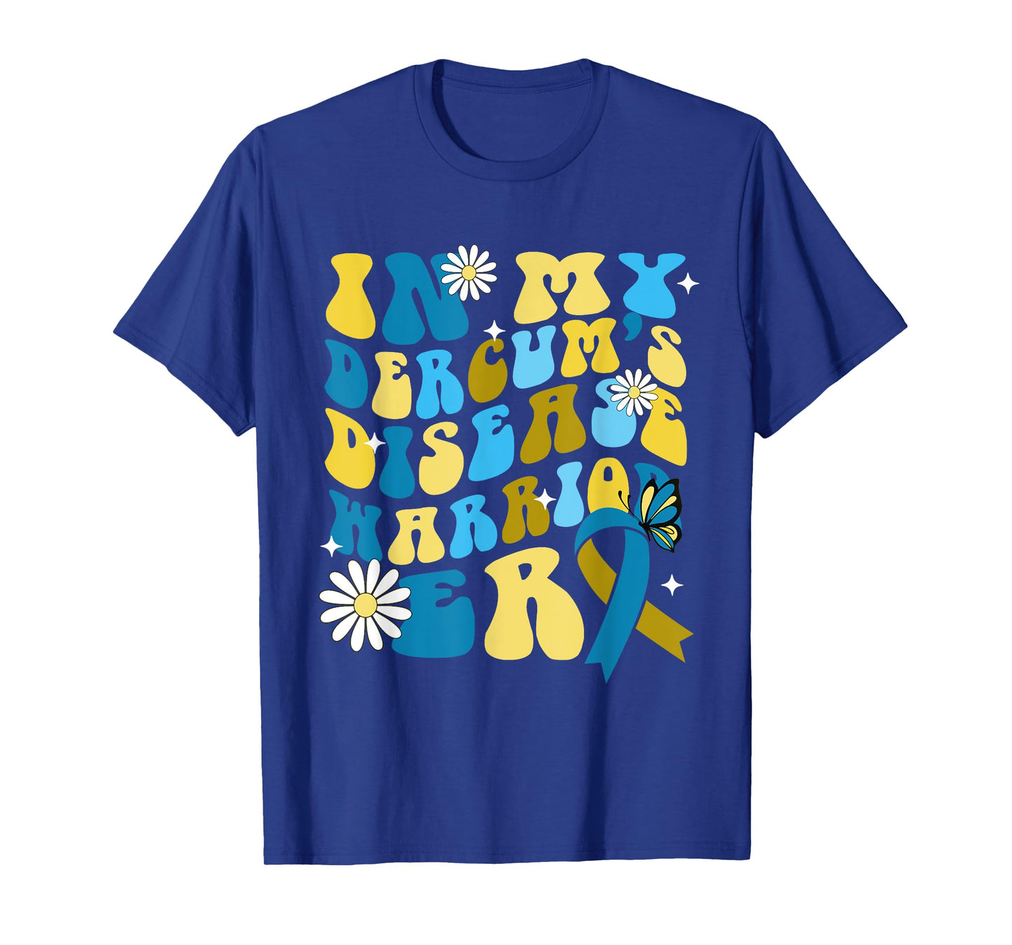 In My Dercum's Disease Warrior Era Dercums Disease Awareness T-Shirt