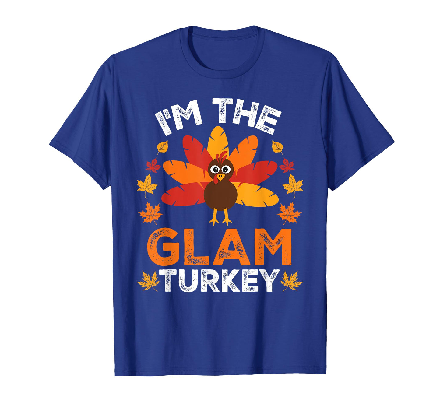 I'm The Glam Turkey, Funny Turkey Thanksgiving T-Shirt