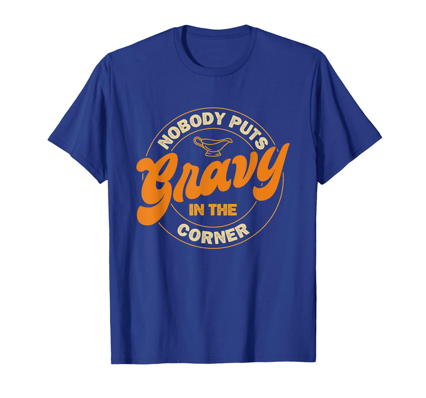 Nobody Puts Gravy In The Corner Thanksgiving Family Dinner T-Shirt