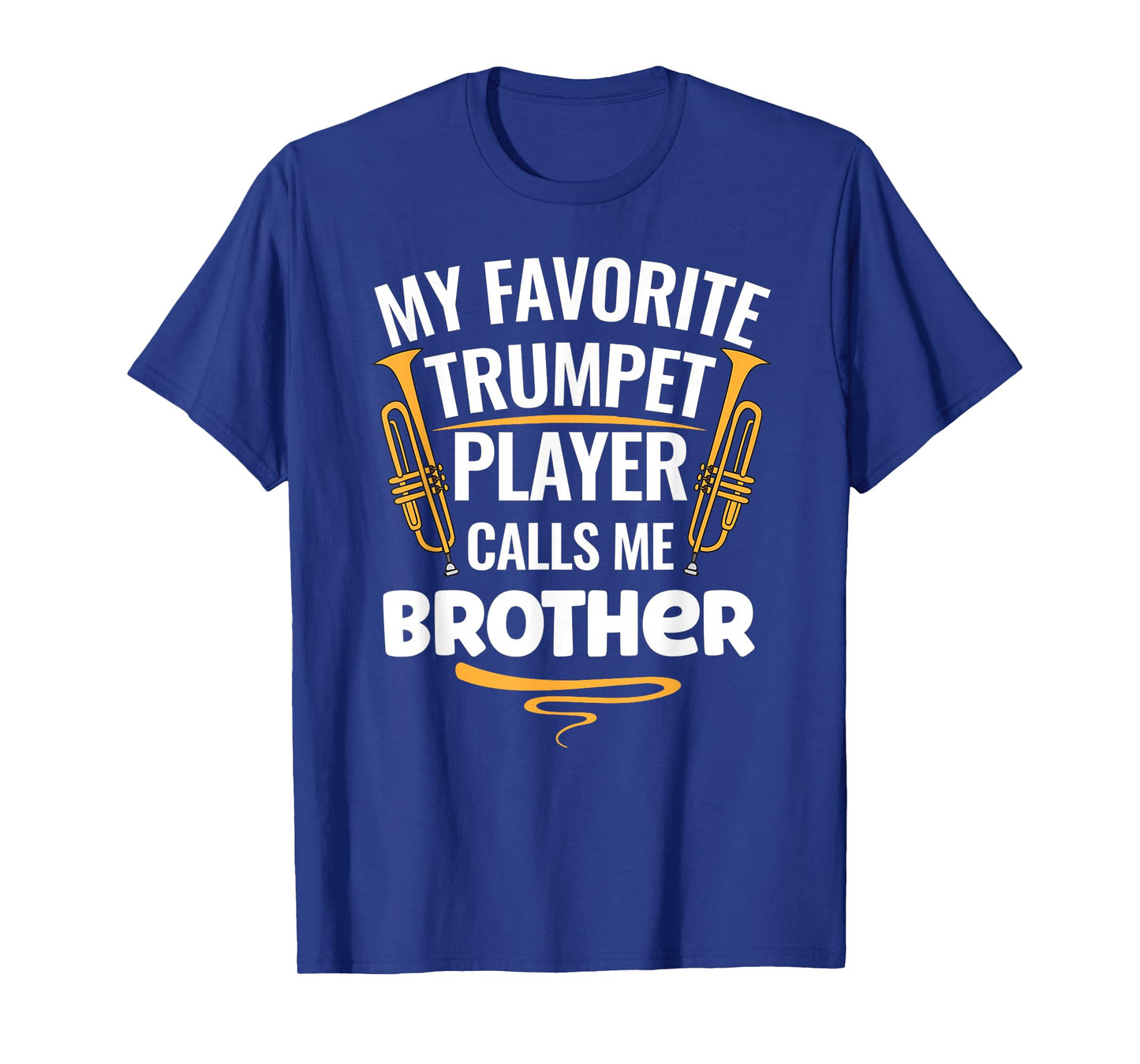 My Favorite Trumpet Player Calls Me Brother T-Shirt