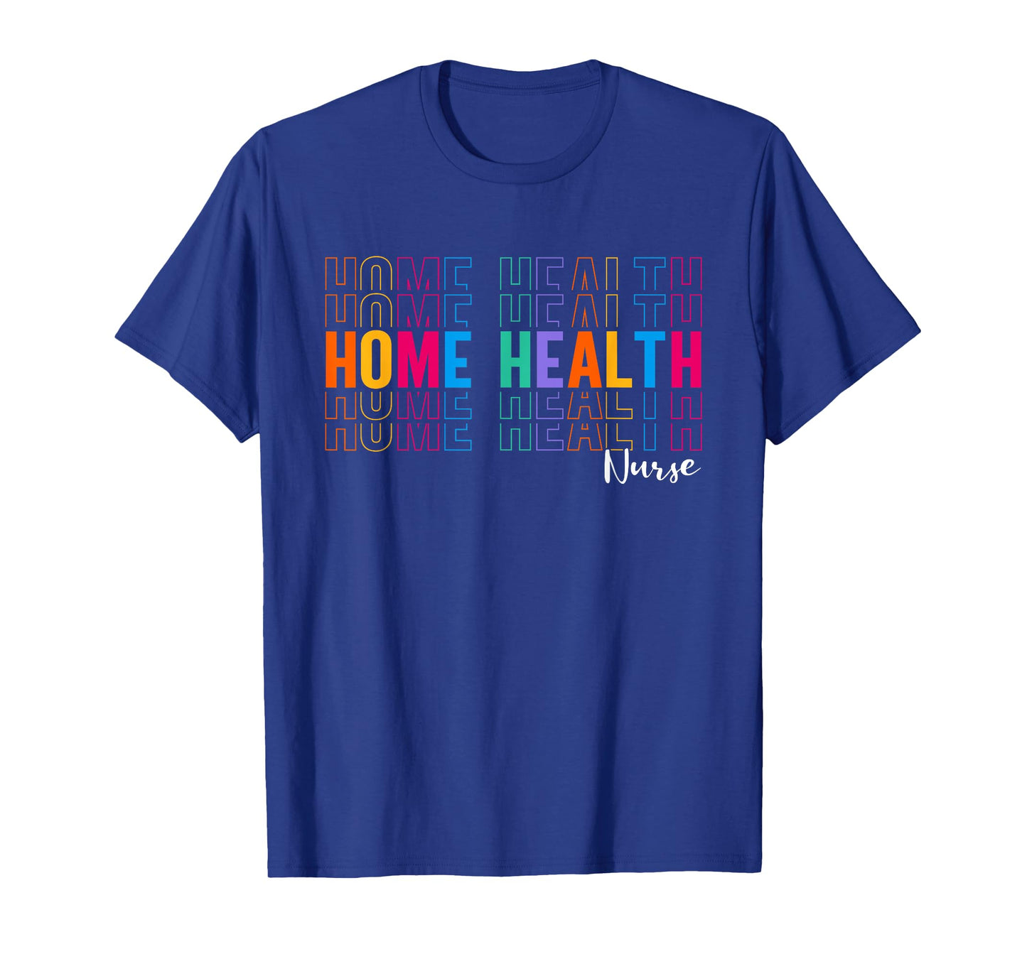 Home Health Nurse Nursing Design For Women Men And Nurse T-Shirt