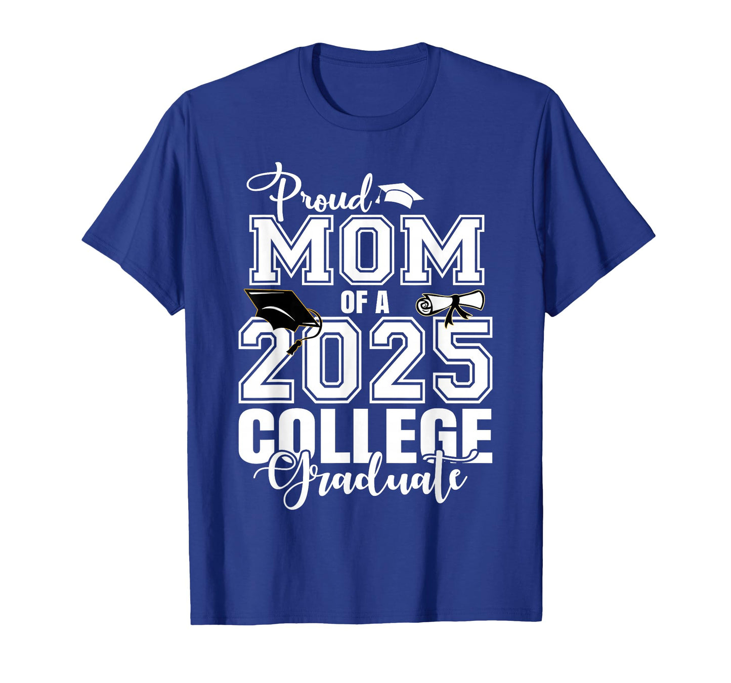 Proud Mom Of A 2025 College Graduate Graduation T-Shirt