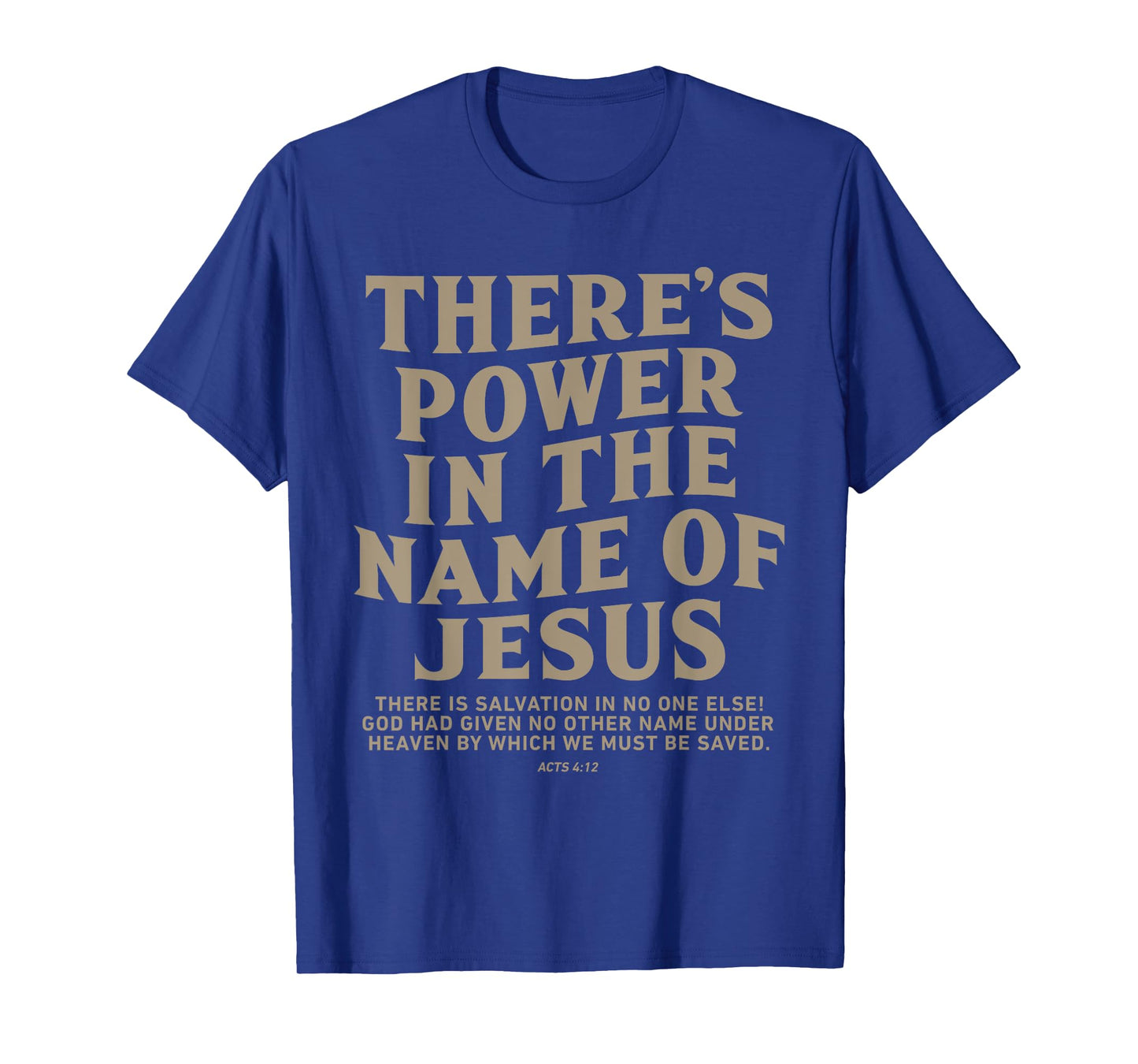 There's Power In The Name Of Jesus, Jesus Saves T-Shirt
