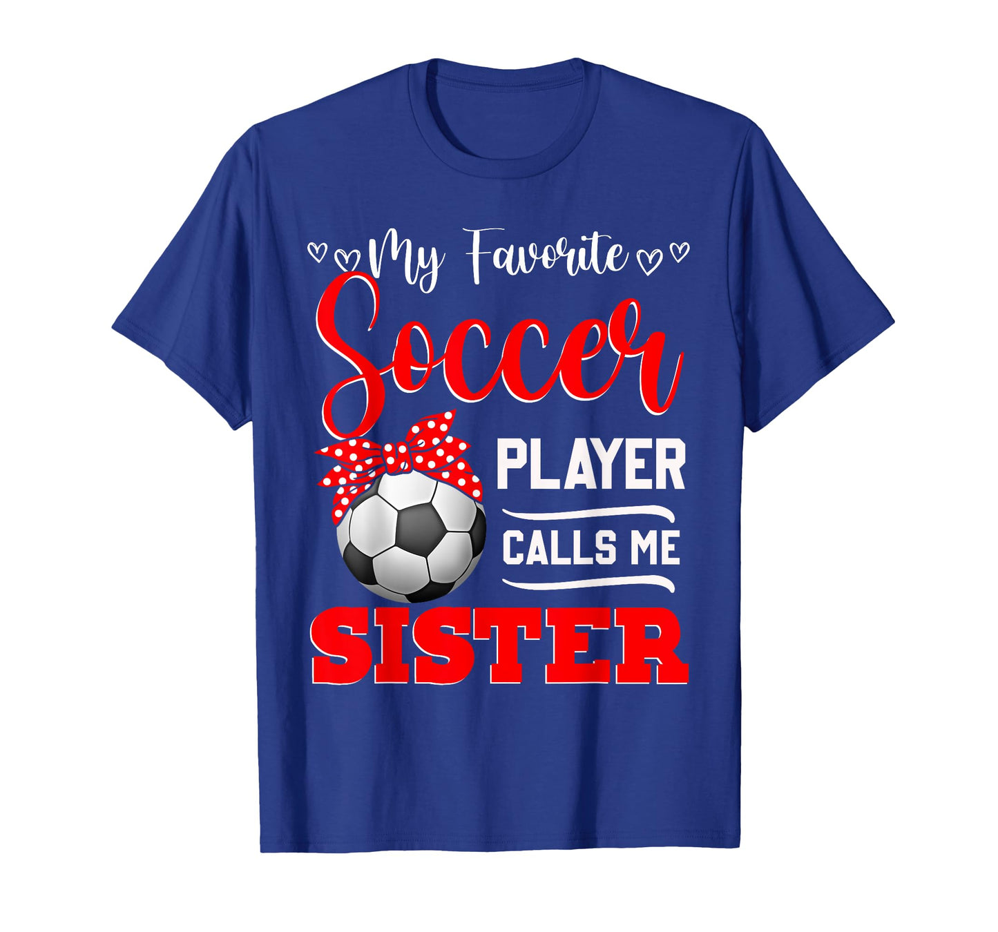 My Favorite Soccer Player Calls Me Sister Tees Mother's Day T-Shirt