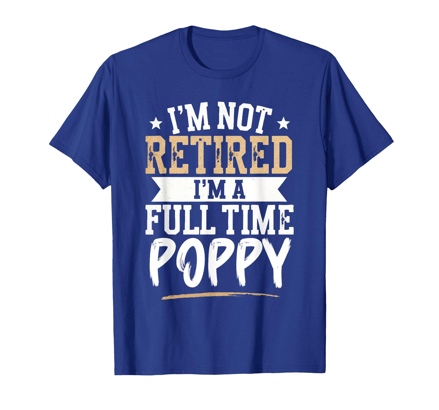 I'm Not Retired I'm a Full-Time Poppy Retirement Vintage T-Shirt