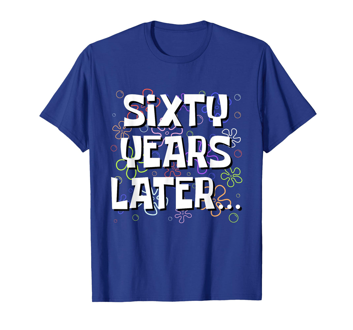 Sixty Years Later Funny Meme 60 Year Old 60th Birthday T-Shirt