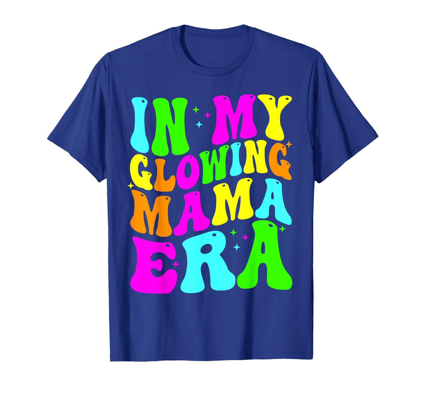 In My Glowing Mama Era Groovy Colorful Bright T-Shirt
