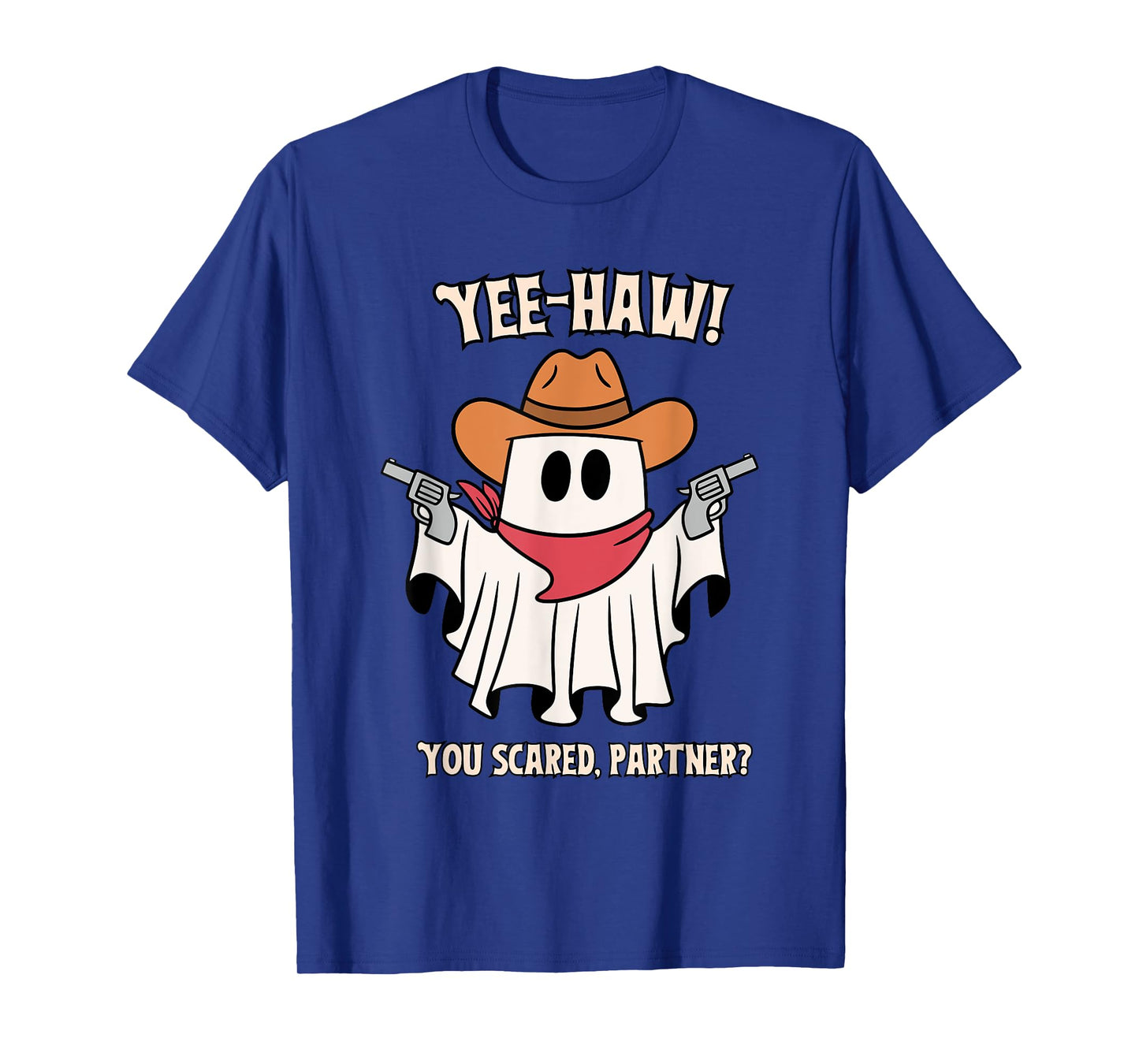 Yee-Haw! You Scared, Partner? Apparel T-Shirt
