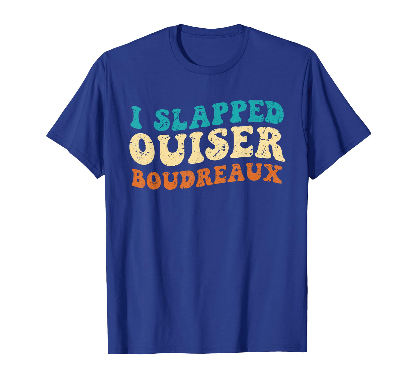 I Slapped Ouiser Boudreaux Funny grovy Quotes T-Shirt