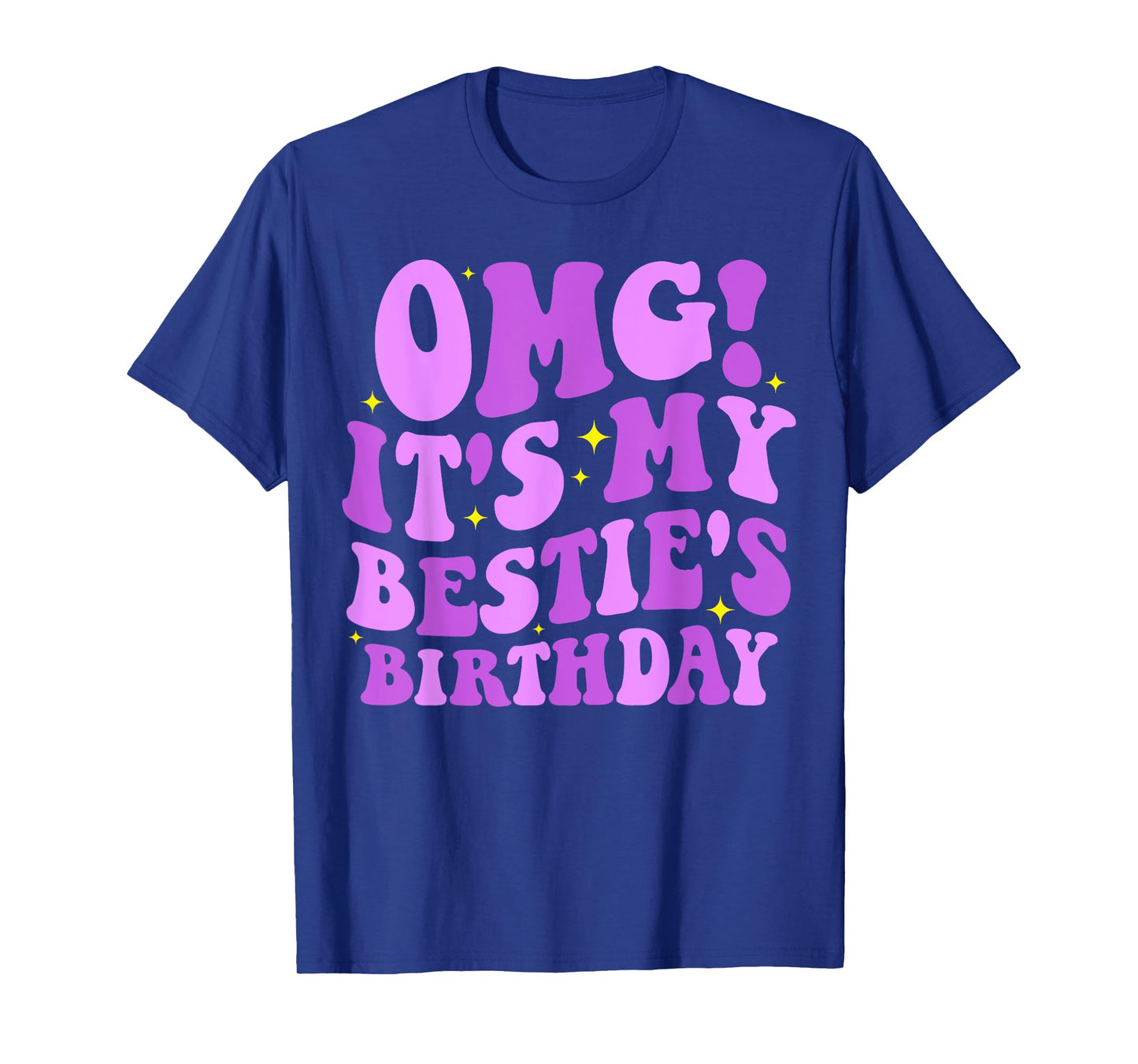 OMG It's My Bestie's Birthday Funny Best Friend Birthday T-Shirt