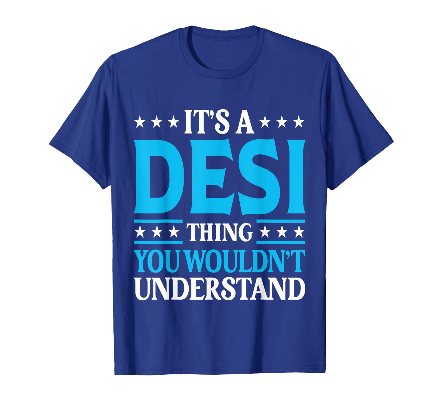 It's A Desi Thing Wouldn't Understand Personal Name Desi T-Shirt