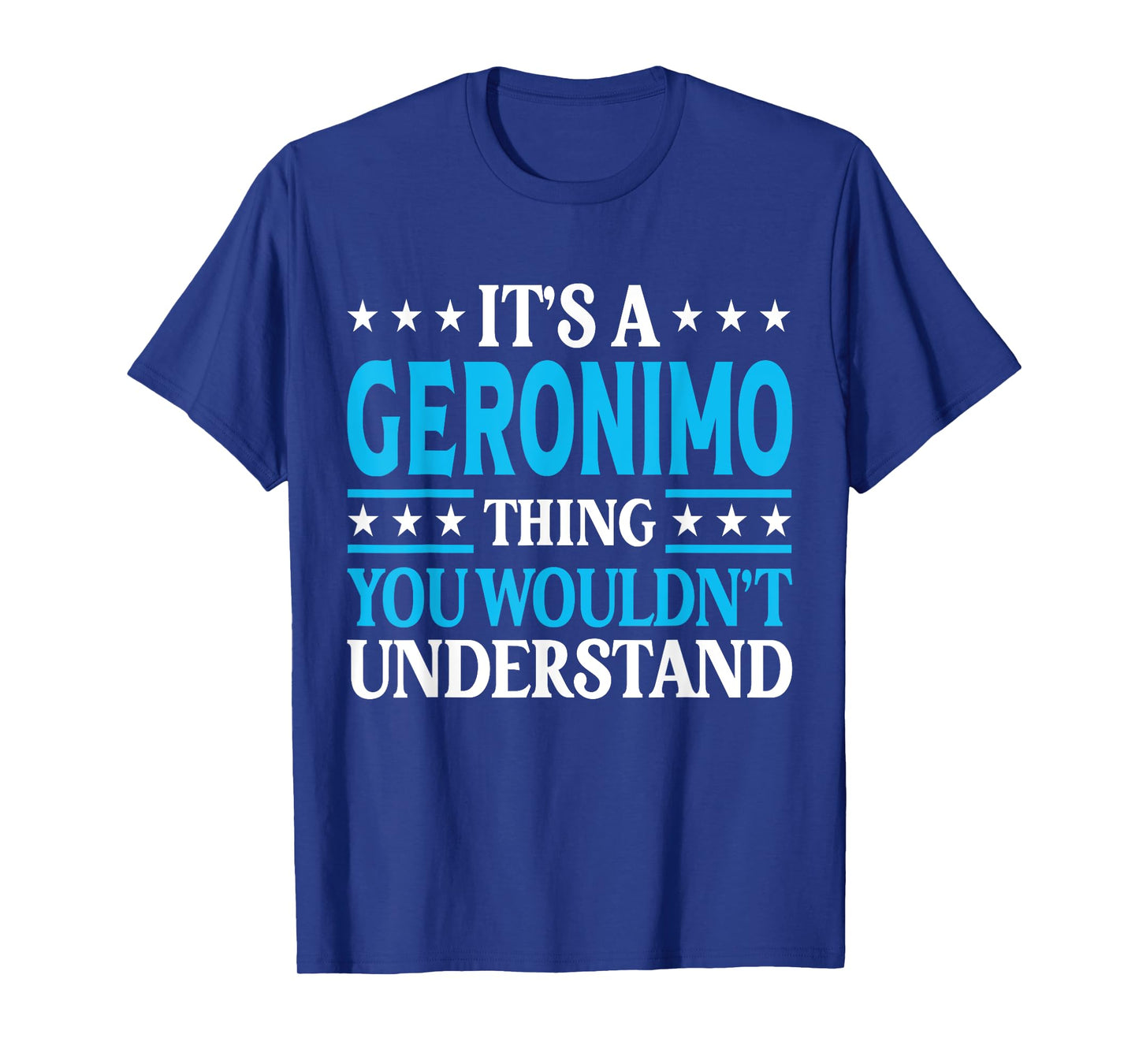 Geronimo Thing Wouldn't Understand Personal Name Geronimo T-Shirt